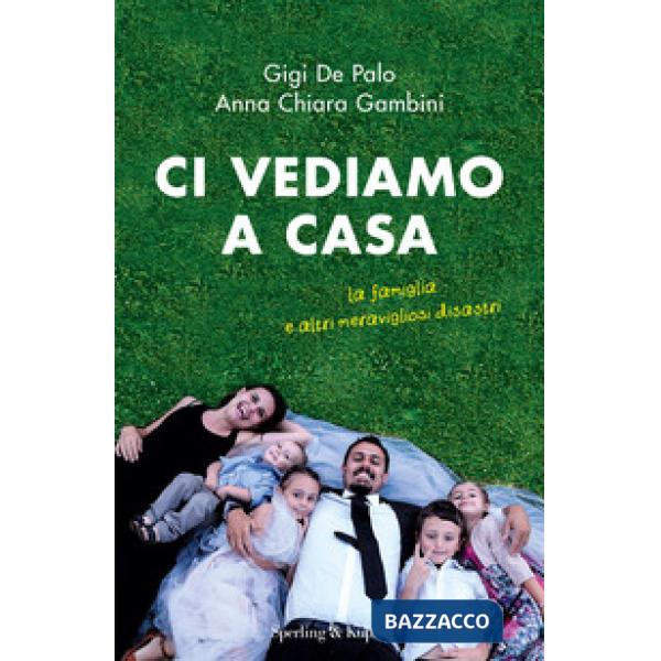 Ci vediamo a casa. La famiglia e altri meravigliosi disastri