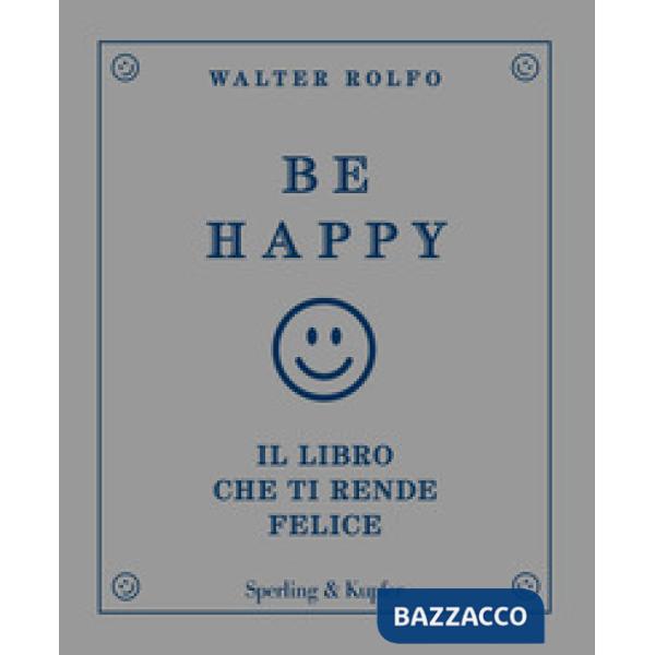 Be happy. Il libro che ti rende felice