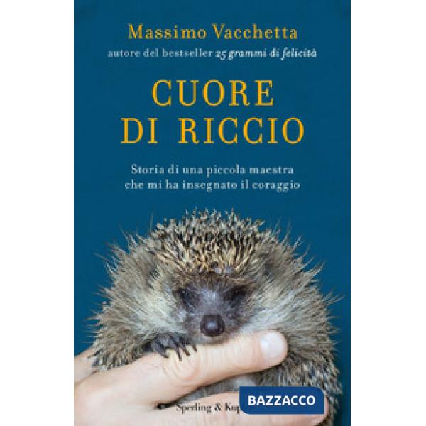 Cuore di riccio. Storia di una piccola maestra che mi ha insegnato il coraggio
