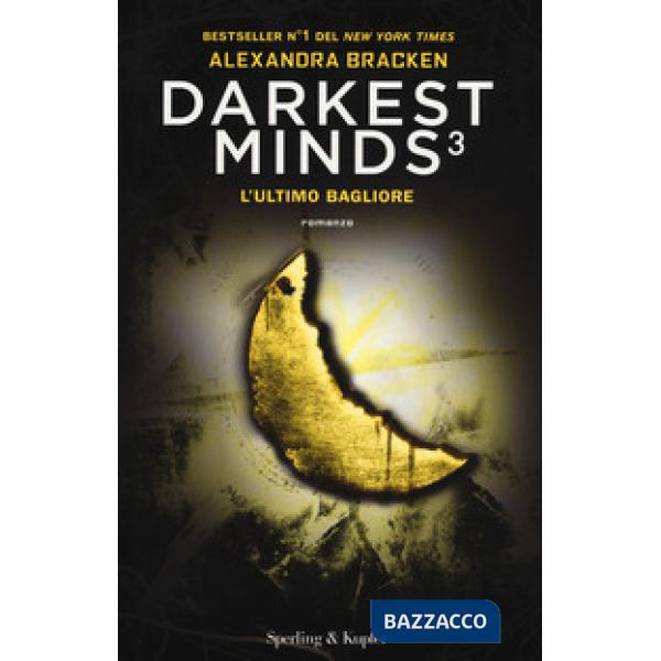 Ultimo bagliore. Darkest minds (L'). Vol. 3
