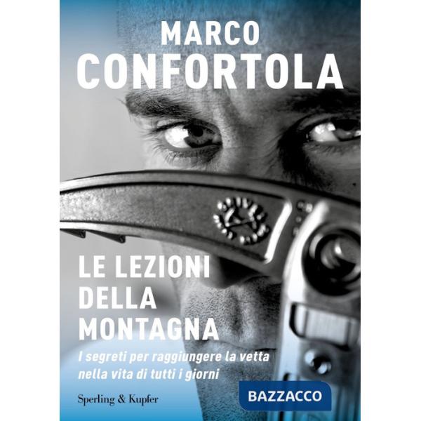 Lezioni della montagna. I segreti per raggiungere la vetta nella vita di tutti i giorni (Le)