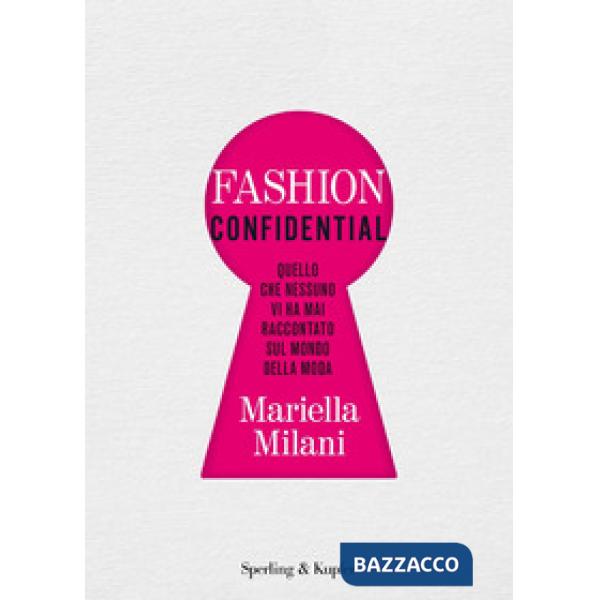 Fashion confidential. Quello che nessuno vi ha mai raccontato sul mondo della moda