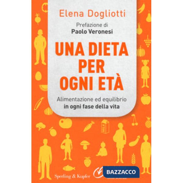 Dieta per ogni età. Alimentazione ed equilibrio in ogni fase della vita (Una)