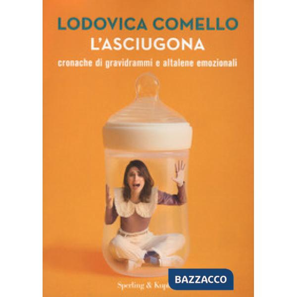 Asciugona. Cronache di gravidrammi e altalene emozionali (L')