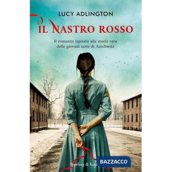 Nastro rosso. Il romanzo ispirato alla storia vera delle giovani sarte di Auschwitz (Il)