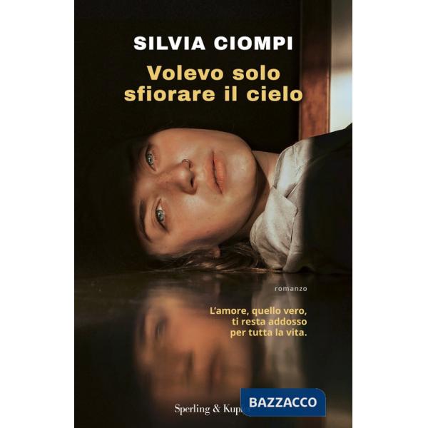 Volevo solo sfiorare il cielo