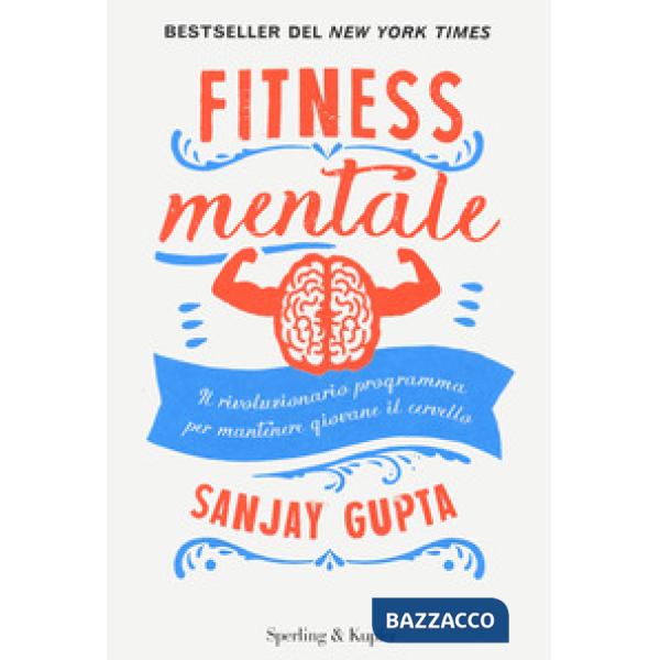 Fitness mentale. Il rivoluzionario programma per mantenere giovane il cervello