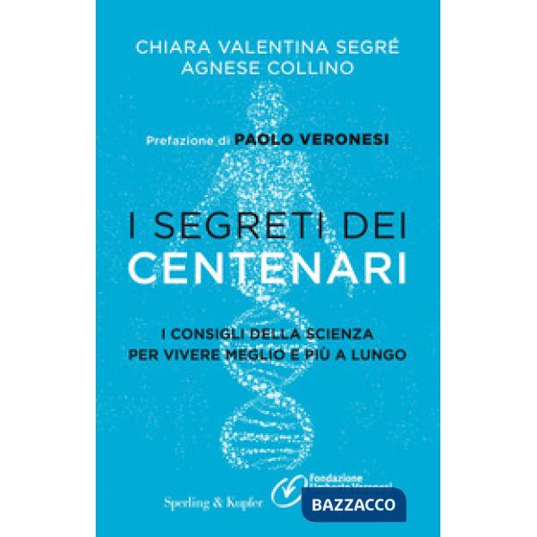 Segreti dei centenari. I consigli della scienza per vivere meglio e più a lungo (I)