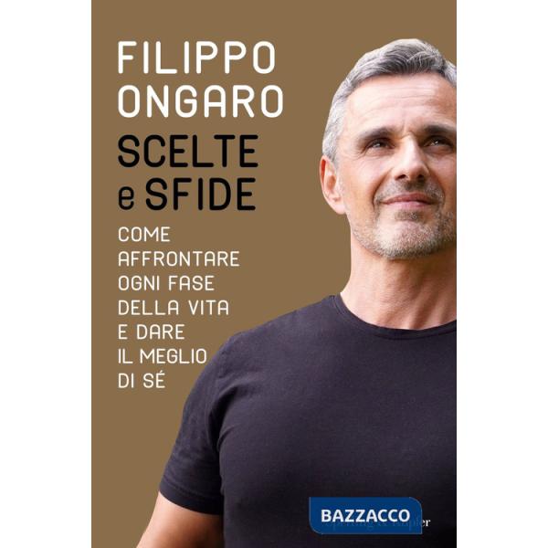 Scelte e sfide. Come affrontare ogni fase della vita e dare il meglio di sé