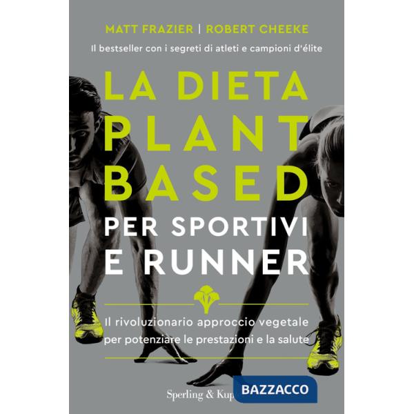 Dieta plant-based per sportivi e runner. Il rivoluzionario approccio vegetale per potenziare le prestazioni e la salute (La)