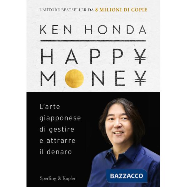 Happy money. L'arte giapponese di gestire e attrarre il denaro