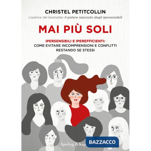 Mai più soli. Ipersensibili e iperefficienti: come evitare incomprensioni e conflitti restando se stessi