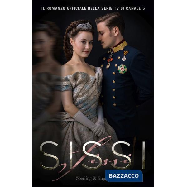 Sissi. Il romanzo ufficiale della serie TV