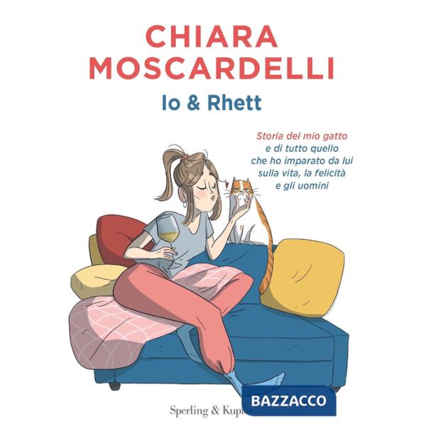 Io e Rhett. Storia del mio gatto e di tutto quello che ho imparato da lui sulla vita, la felicità e gli uomini