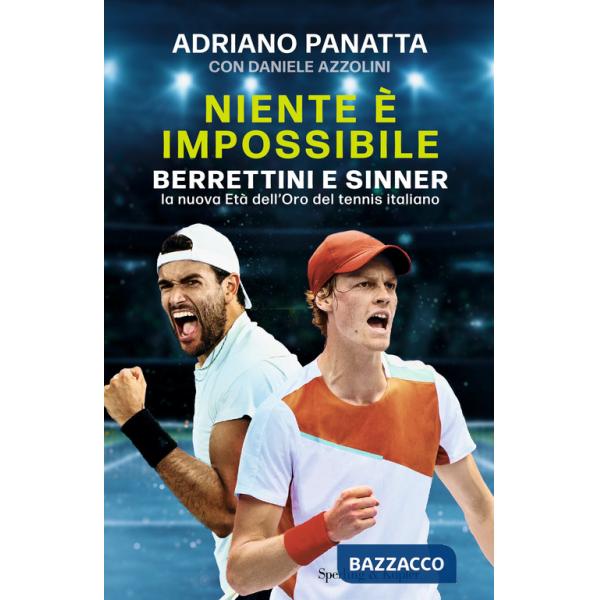 Niente è impossibile. Berrettini e Sinner: la nuova Età dell'Oro del tennis italiano