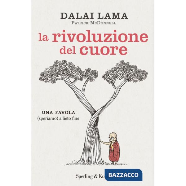 Rivoluzione del cuore. Una favola (speriamo) a lieto fine (La)