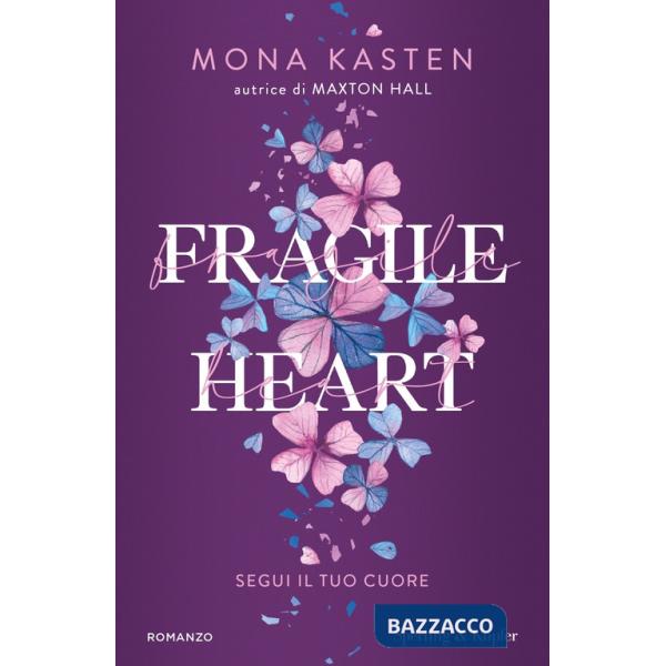 Fragile heart. Segui il tuo cuore