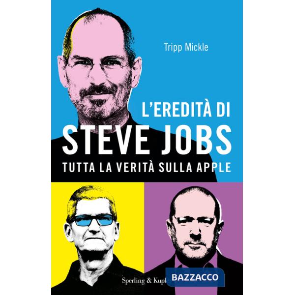 Eredità di Steve Jobs. Tutta la verità sulla Apple (L')