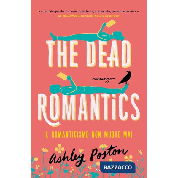 Dead romantics. Il romanticismo non muore mai (The)