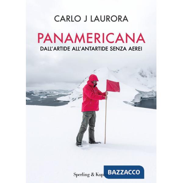 Panamericana. Dall'Artide all'Antartide senza aerei