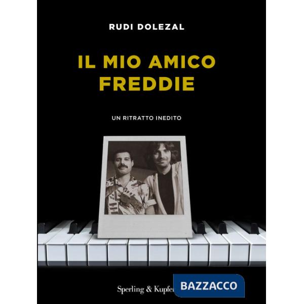 Mio amico Freddie. Un ritratto inedito (Il)