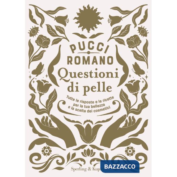 Questioni di pelle. Tutte le risposte e le ricette per la tua bellezza e la scelta dei cosmetici