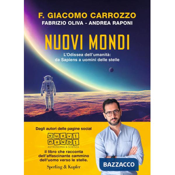 Nuovi mondi. L'Odissea dell'umanità: da Sapiens a uomini delle stelle