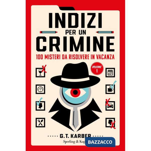 Indizi per un crimine. 100 misteri da risolvere in vacanza. Vol. 1