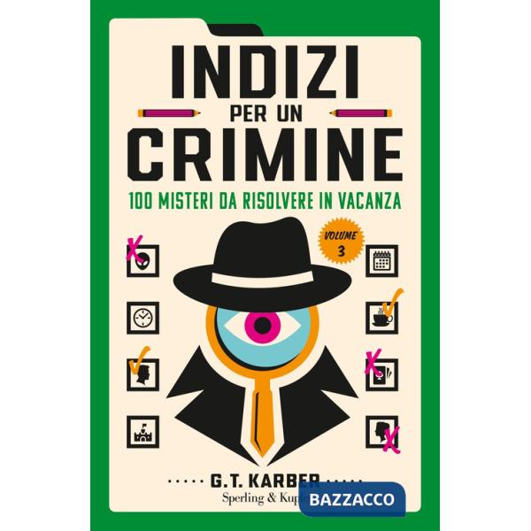 Indizi per un crimine. Vol. 3: 100 misteri da risolvere in vacanza