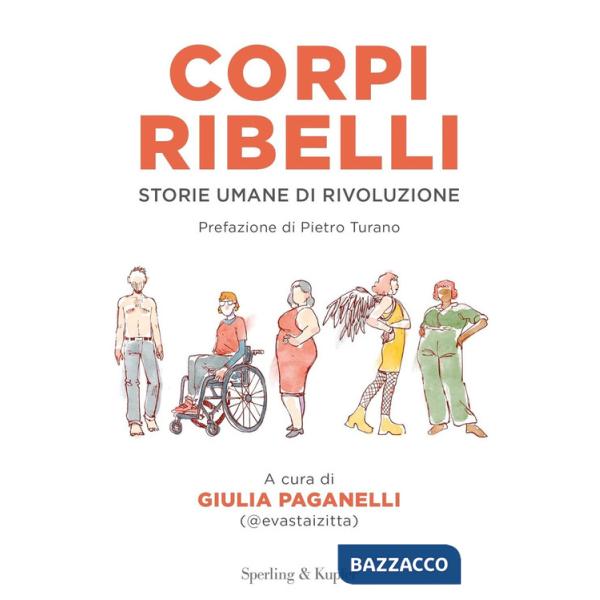 Corpi ribelli. Storie umane di rivoluzione