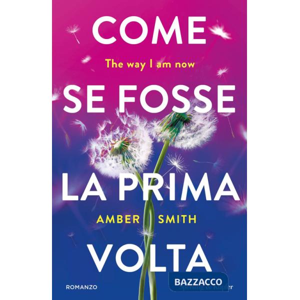 Come se fosse la prima volta. The way I am now