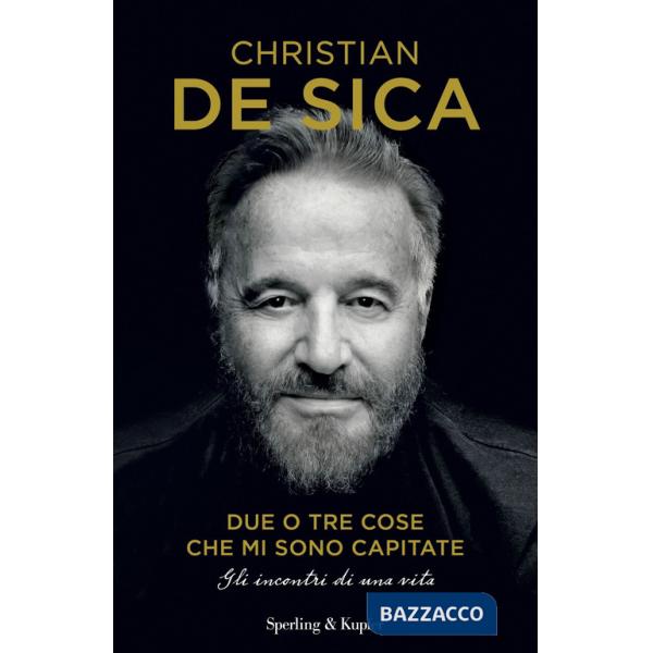 Due o tre cose che mi sono capitate. Gli incontri di una vita