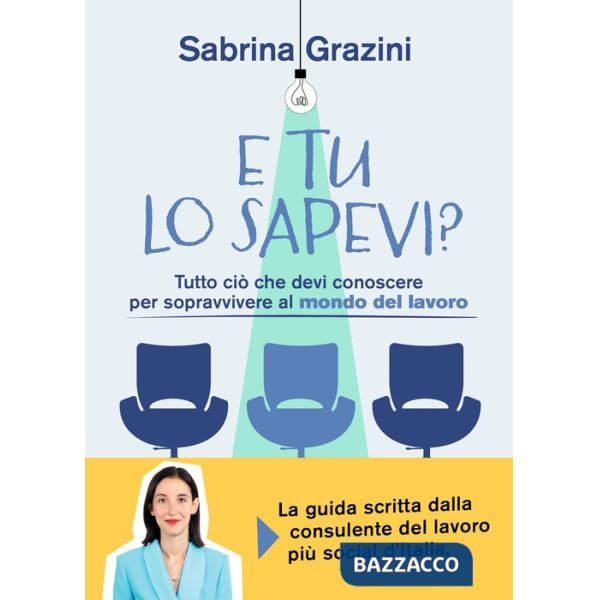 E tu lo sapevi? Tutto ciò che devi conoscere per sopravvivere al mondo del lavoro