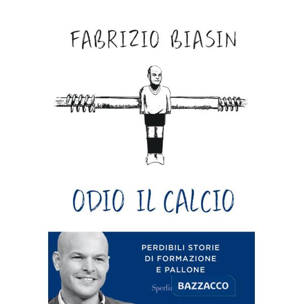 Odio il calcio. Perdibili storie di formazione e pallone