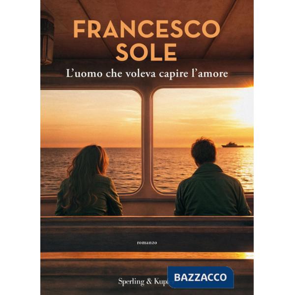 Uomo che voleva capire l'amore (L')