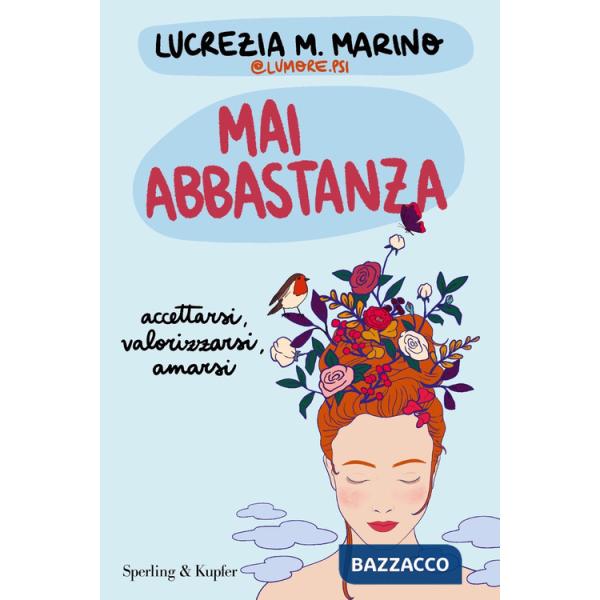 Mai abbastanza. Accettarsi, valorizzarsi, amarsi