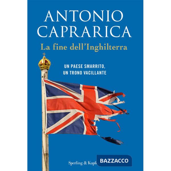 Fine dell'Inghilterra. Un Paese smarrito, un trono vacillante (La)