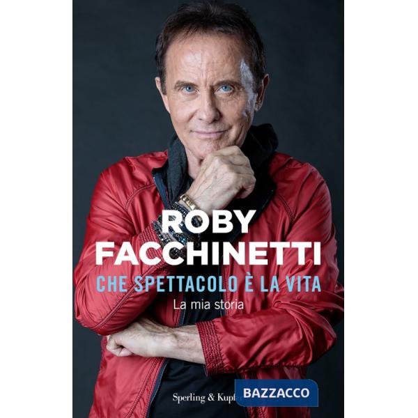 Che spettacolo è la vita. La mia storia