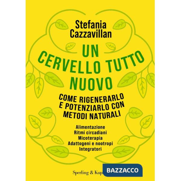 Cervello tutto nuovo. Come rigenerarlo e potenziarlo con metodi naturali (Un)