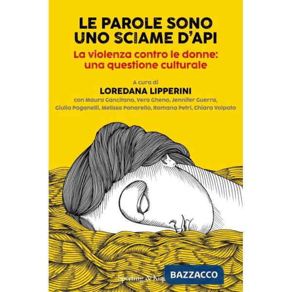 Parole sono uno sciame d'api. La violenza contro le donne: una questione culturale (Le)