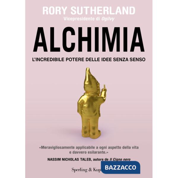 Alchimia. L'incredibile potere delle idee senza senso