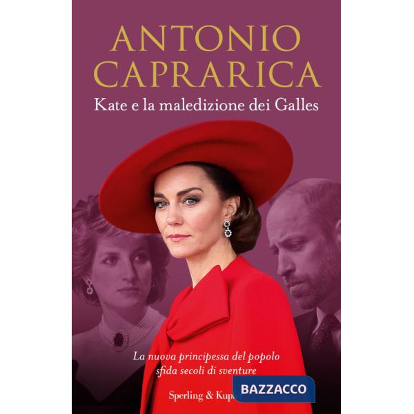 Kate e la maledizione dei Galles. La nuova principessa del popolo sfida secoli di sventure