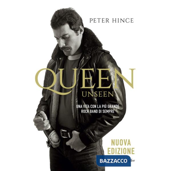 Queen unseen. Una vita con la più grande rock band di sempre