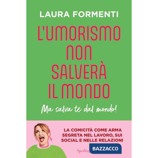 Umorismo non salverà il mondo. Ma salva te dal mondo! (L')