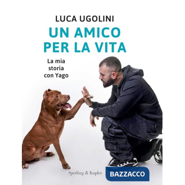 Amico per la vita. La mia storia con Yago (Un)