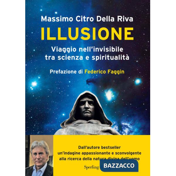 Illusione. Viaggio nell'invisibile tra scienza e spiritualità