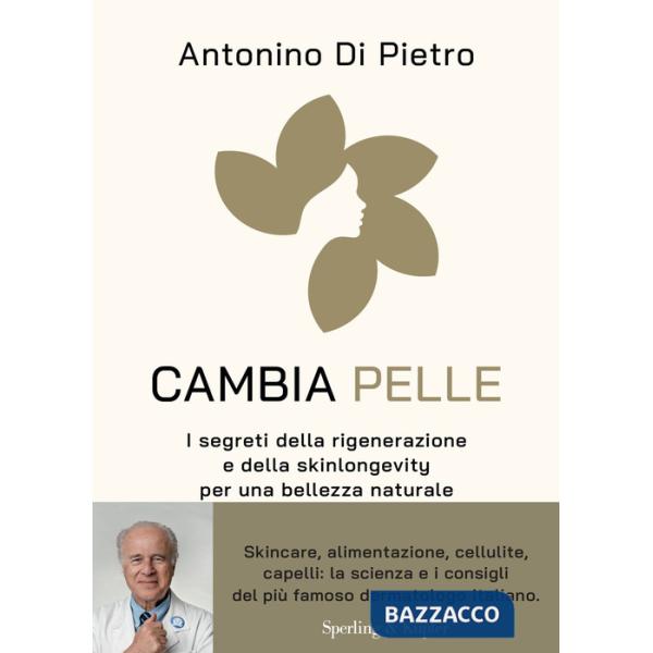 Cambia pelle. I segreti della rigenerazione e della skinlongevity per una bellezza naturale