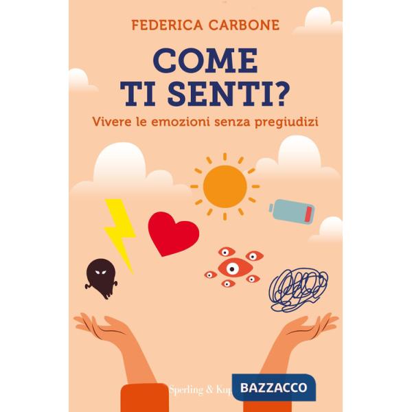 Come ti senti? Vivere le emozioni senza pregiudizi