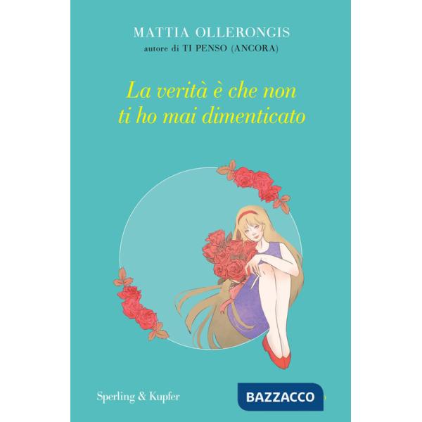 Verità è che non ti ho mai dimenticato (La)