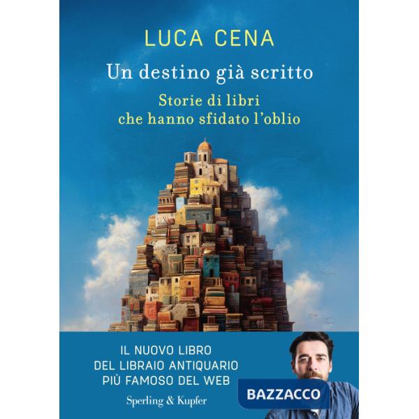 Destino già scritto. Storie di libri che hanno sfidato l'oblio (Un)